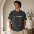 His Way is Better Tee